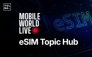 Mobile World Live eSIM Topic Hub